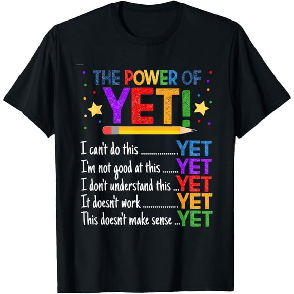 Growth Mindset Teacher Kindness Power Of Yet Inspirational T-Shirt men and women can wear, black, white, gifts.