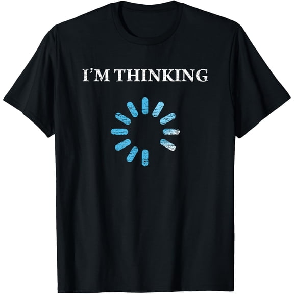 black Shirt I'm Thinking Funny Gift For IT Nerds Engineers Loading T-Shirt