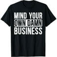 thumbnail image 1 of black Shirt Mind Your Own Damn Business Entrepreneur Business Owner T-Shirt, 1 of 4