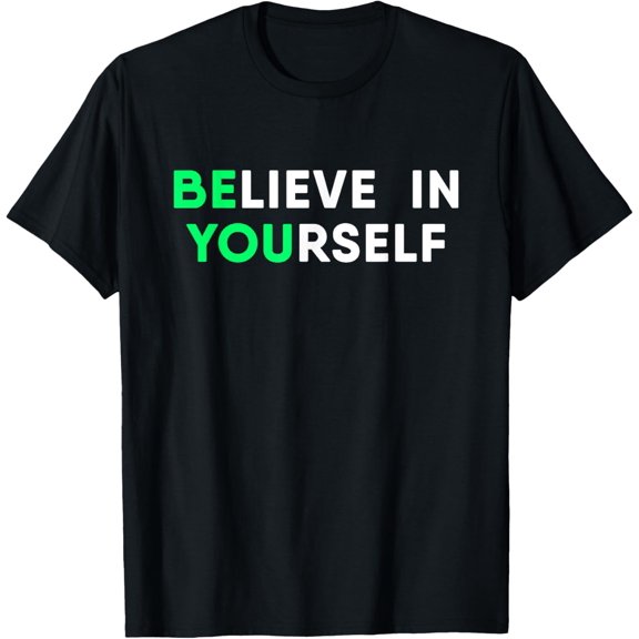 black Shirt Motivation Quote Believe In Yourself Inspirational T-Shirt