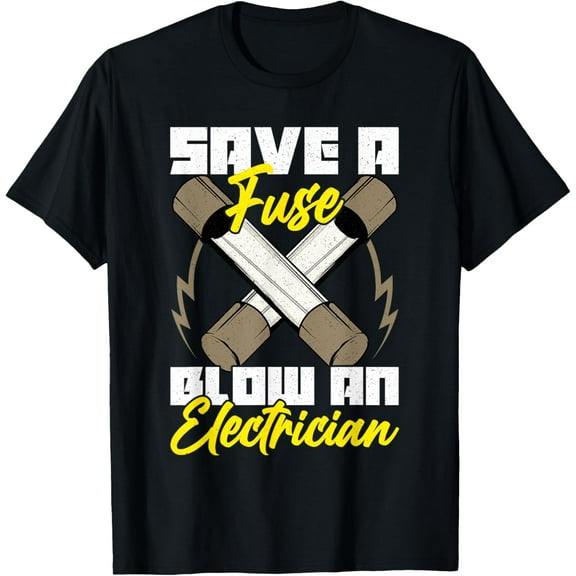 black Shirt Save A Fuse Blow An Electrician for Electronic Engineering T-Shirt