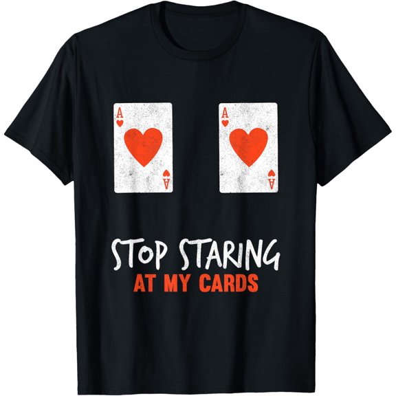 black Shirt Stop Staring At My Cards Funny Poker Women Player T-Shirt