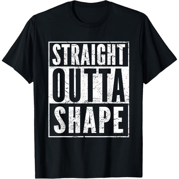 black Shirt Straight Outta Shape T Shirt Fun Workout Gift T-Shirt