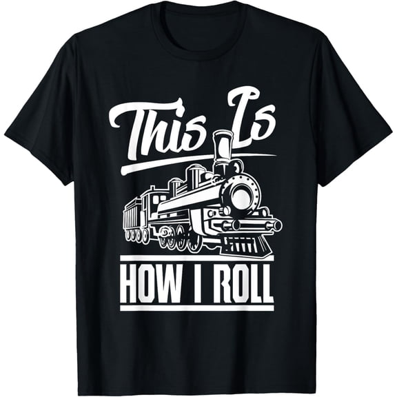 black Shirt This Is How I Roll Train Engineer & Railroad Lovers T-Shirt