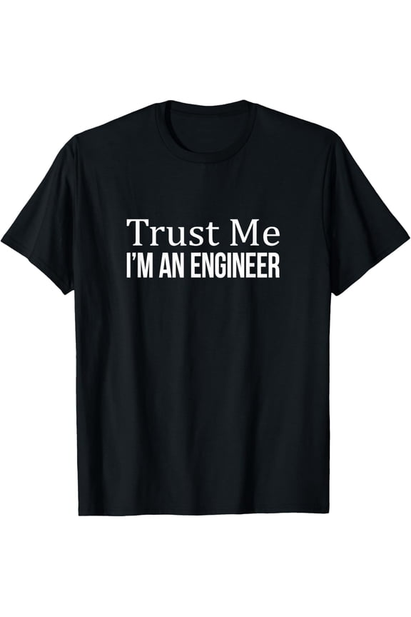 black Shirt Trust Me - I'm An Engineer - T-Shirt