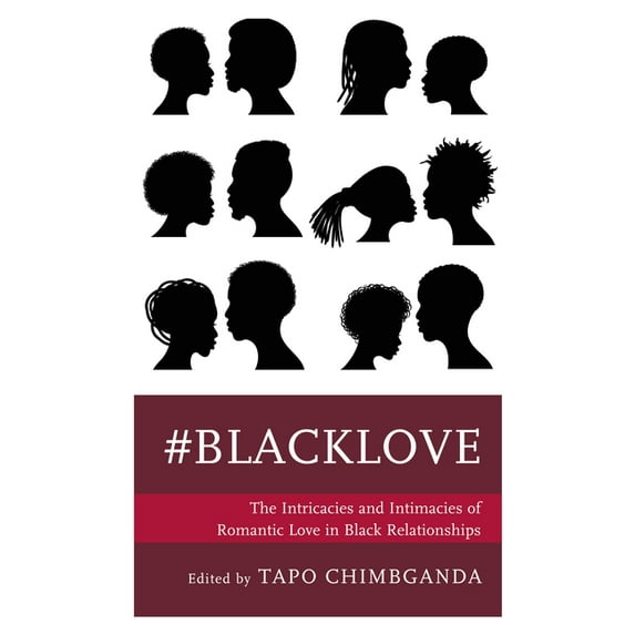 #Blacklove: The Intricacies and Intimacies of Romantic Love in Black Relationships, (Paperback)