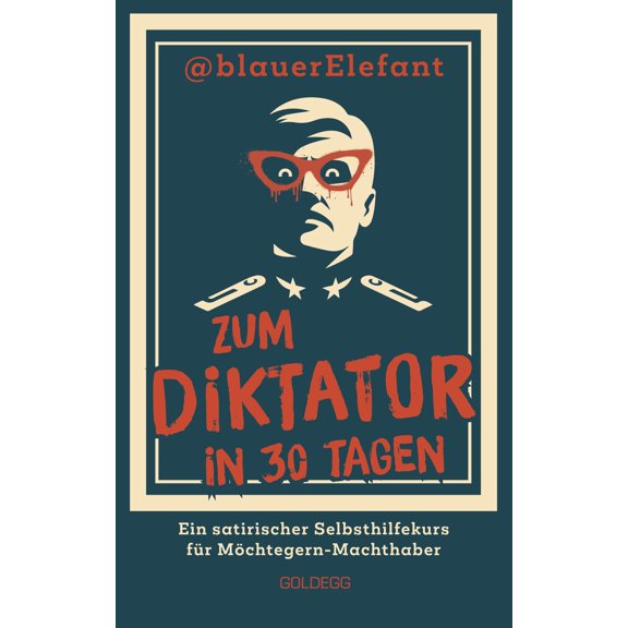 @blauer Elefant Zum Diktator in 30 Tagen: Ein satirischer Selbsthilfekurs fr Mcht (Paperback)