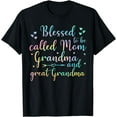 thumbnail image 1 of blessed to be called mom grandma and great grandma T-Shirt, 1 of 3