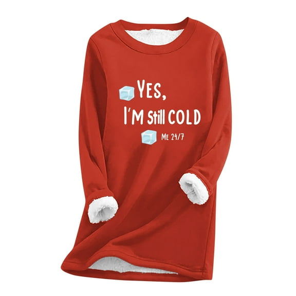 bnaln Yes I'm Still Cold Sweatshirts for Women Ladies Fleece Lined Jumpers Crewneck Soft Loose Fuzzy Sweatshirt Fall Winter Casual Thermal Pullover Sherpa Sweater Warm Loungewear