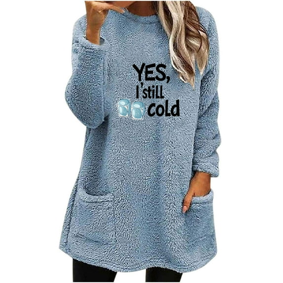 bnaln Yes I'm Still Cold Sweatshirts for Womens Fleece Jumpers Plus Size Crewneck Long Sleeve Oversized Pullover Tops Warm Fuzzy Sweatshirt Daily Loungewear Streetwear with Pocket