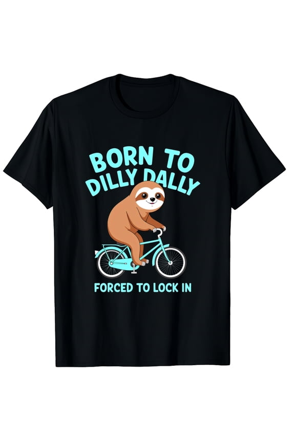 born to dilly dally forced to lock in cute lazy sloth bicycl Graphic Crew Neck Short Sleeve T-Shirts (Men's, Women's)