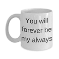 thumbnail image 1 of boyfriend birthday gifts - You will forever be my always-White ceramic Coffee Mug 11 oz, 1 of 6
