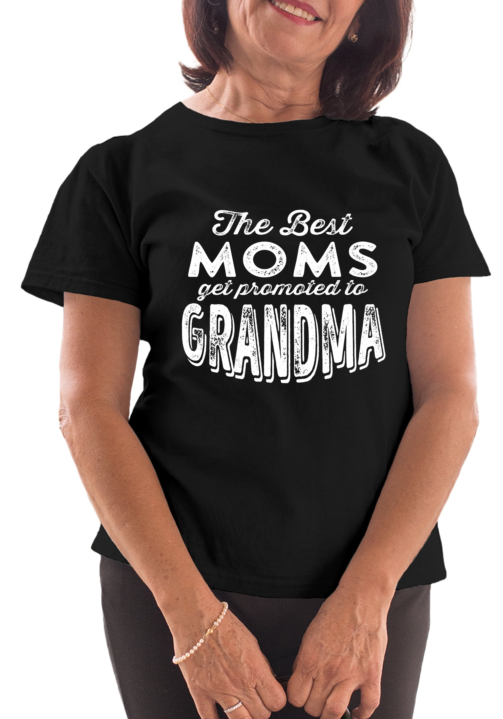 Great Moms Get Promoted To Nana Grandma Gift Women T-Shirt Great Moms Get Promoted To Nana Grandma Gift Women T-Shirt
