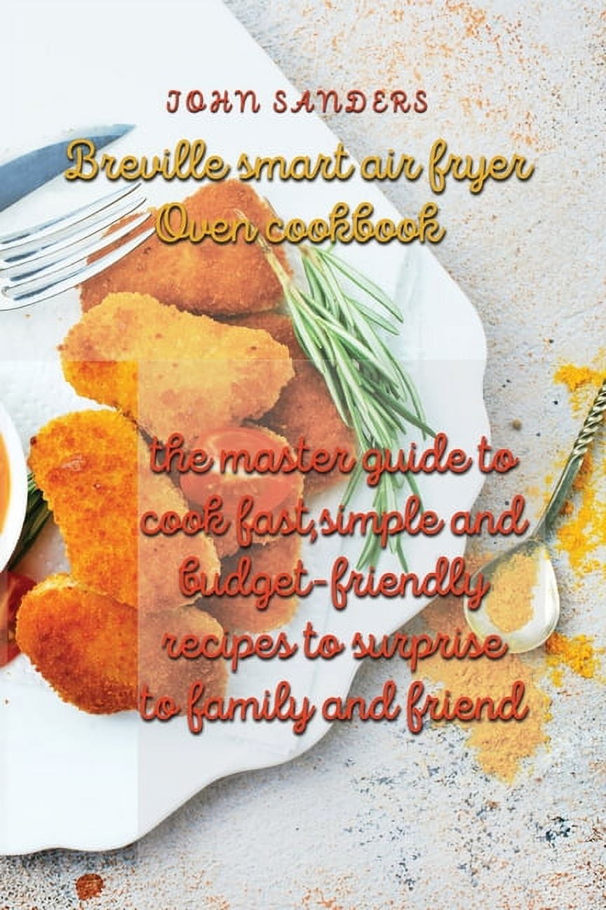 The Complete Chefman Air Fryer Oven Cookbook: 1000-Day Save Time and Serve  Healthy Meals for the Whole Family (Paperback)
