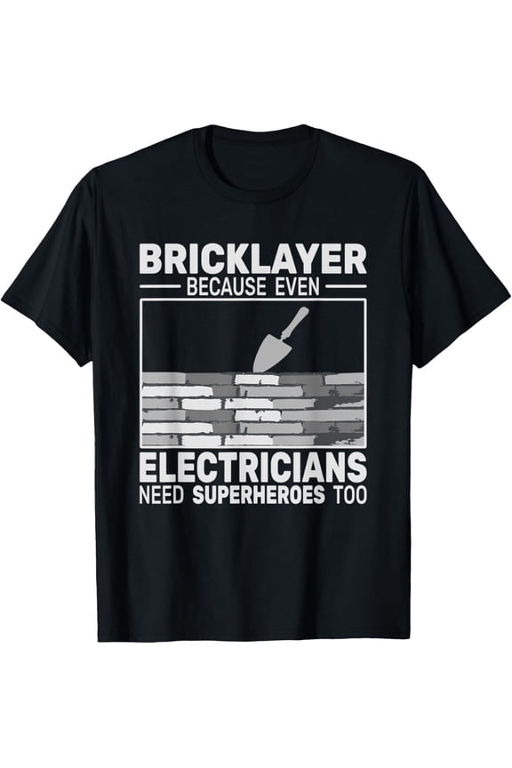 bricklayer because even masonry brickmason men funny masons T-Shirt
