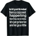 thumbnail image 1 of bro let's go out this weekend funny T-Shirt, 1 of 3