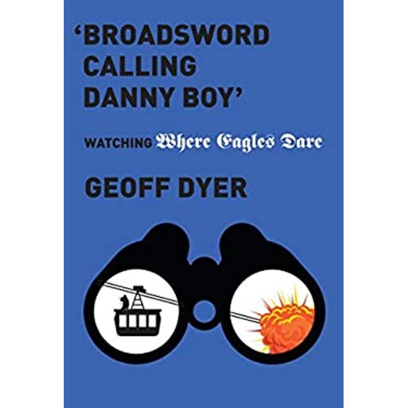 Pre-Owned 'broadsword Calling Danny Boy': Watching 'where Eagles Dare' (Hardcover) 1524747572 9781524747572