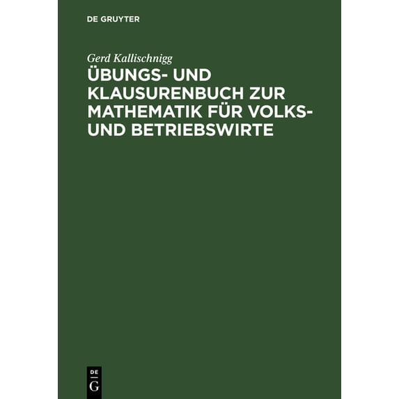 Ãbungs- Und Klausurenbuch Zur Mathematik Für Volks- Und Betriebswirte, (Hardcover)