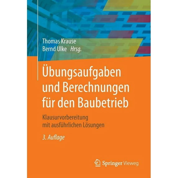 Ãbungsaufgaben Und Berechnungen Für Den Baubetrieb: Klausurvorbereitung Mit Ausführlichen Lösungen, (Paperback)