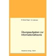 thumbnail image 1 of Ãbungsaufgaben Zur Informationstheorie: Lehrbuch F. Informatiker, Mathematiker U. Alle Naturwissenschaftler AB 3. Semest, (Paperback), 1 of 1