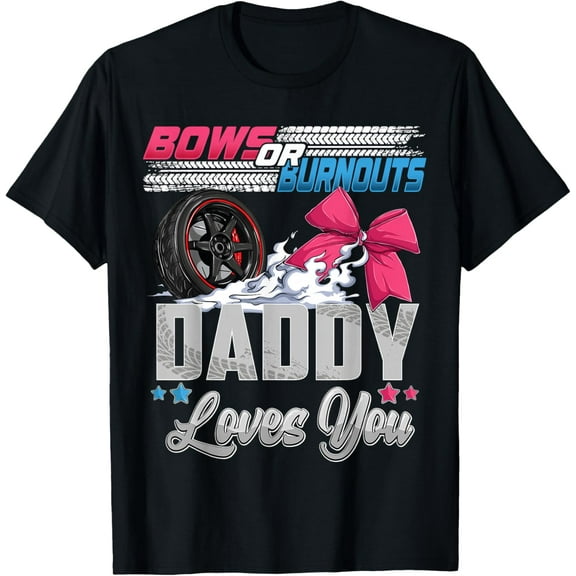 burnouts or bows gender reveal Party Announcement Daddy Gifts Racesing T-shirt