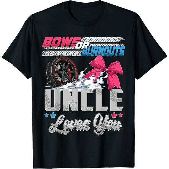 burnouts or bows gender reveal Party Announcement Uncle T-Shirt