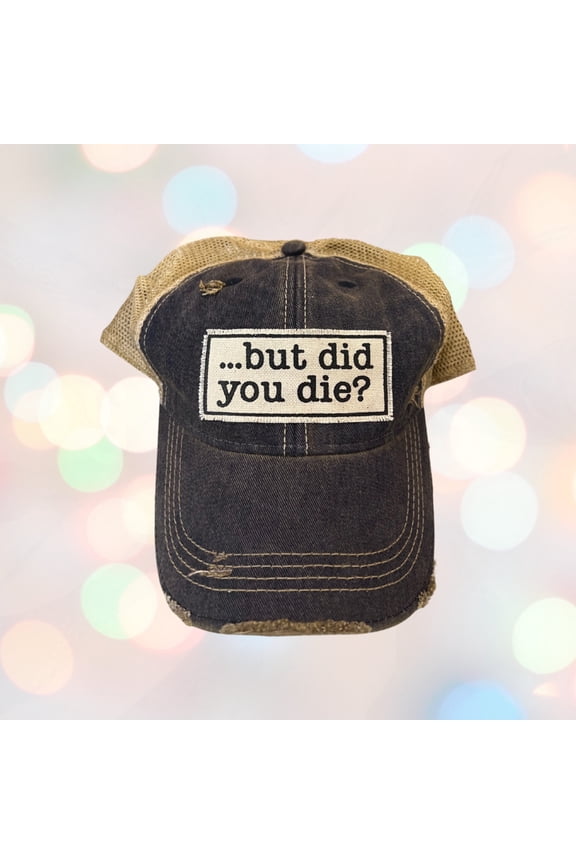 but did you die? HAT