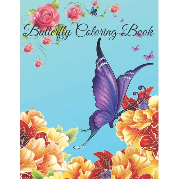butterfly coloring book : Beautiful Butterflies Coloring Book: Beautiful Butterflies to color: a Coloring Book for Adults and Kids with Fantastic Drawings of Butterflies and Flowers, (Gifts of Butterflies for Relaxation) Paperback - December 16, 2019 (Paperback)
