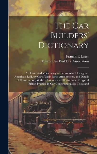 The car Builders' Dictionary; an Illustrated Vocabulary of Terms Which ...