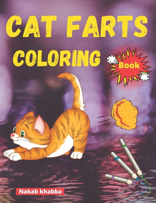 cat farts coloring book: A Funny Cat Coloring Book for all ages ...