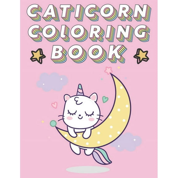 caticorn coloring book: Coloring Book with Magical Animals for girls and Kids Ages 4-8 funny caticorn animal best gift for caticorn unicorns rainbow lovers (Paperback)