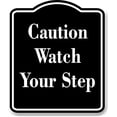 thumbnail image 1 of caution watch your step BLACK Aluminum Composite Sign, 1 of 5
