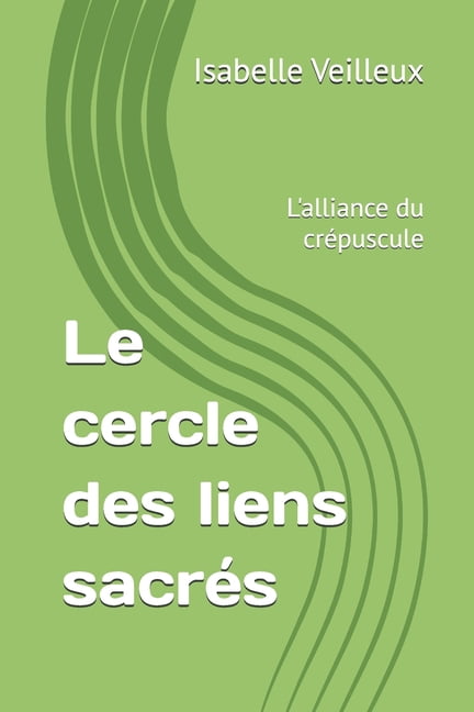 Le cercle des liens sacrÃ©s: L'alliance du crÃ©puscule, (Paperback)
