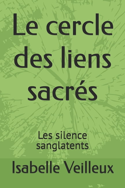 Le cercle des liens sacrÃ©s: Les silence sanglatents, (Paperback)