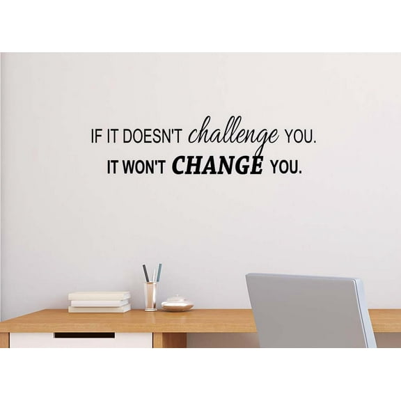 If it doesn't challenge you it won't change you 23 x 6 Vinyl wall quote decal office sticker Sports Team Calligraphy Art Decor Motivational Inspirational lettering School team gym inspired