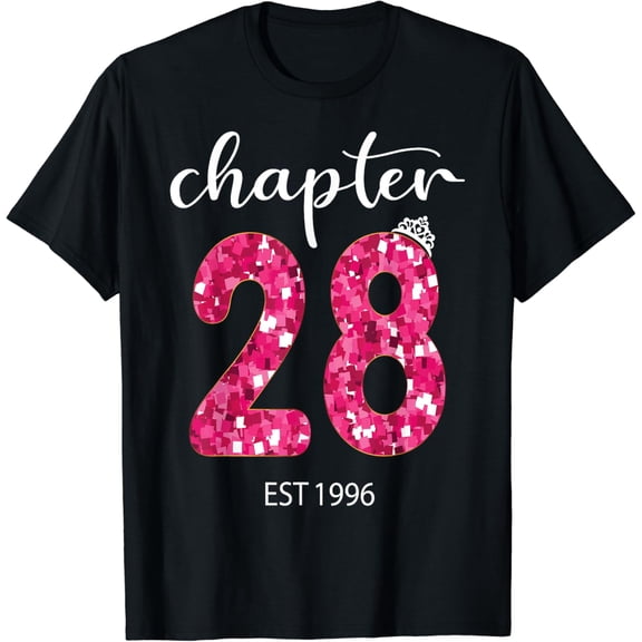 chapter 28 EST 1996 28th birthday womens queen girls T-Shirt mens t shirt，black，women，funny，misfits，men，journey