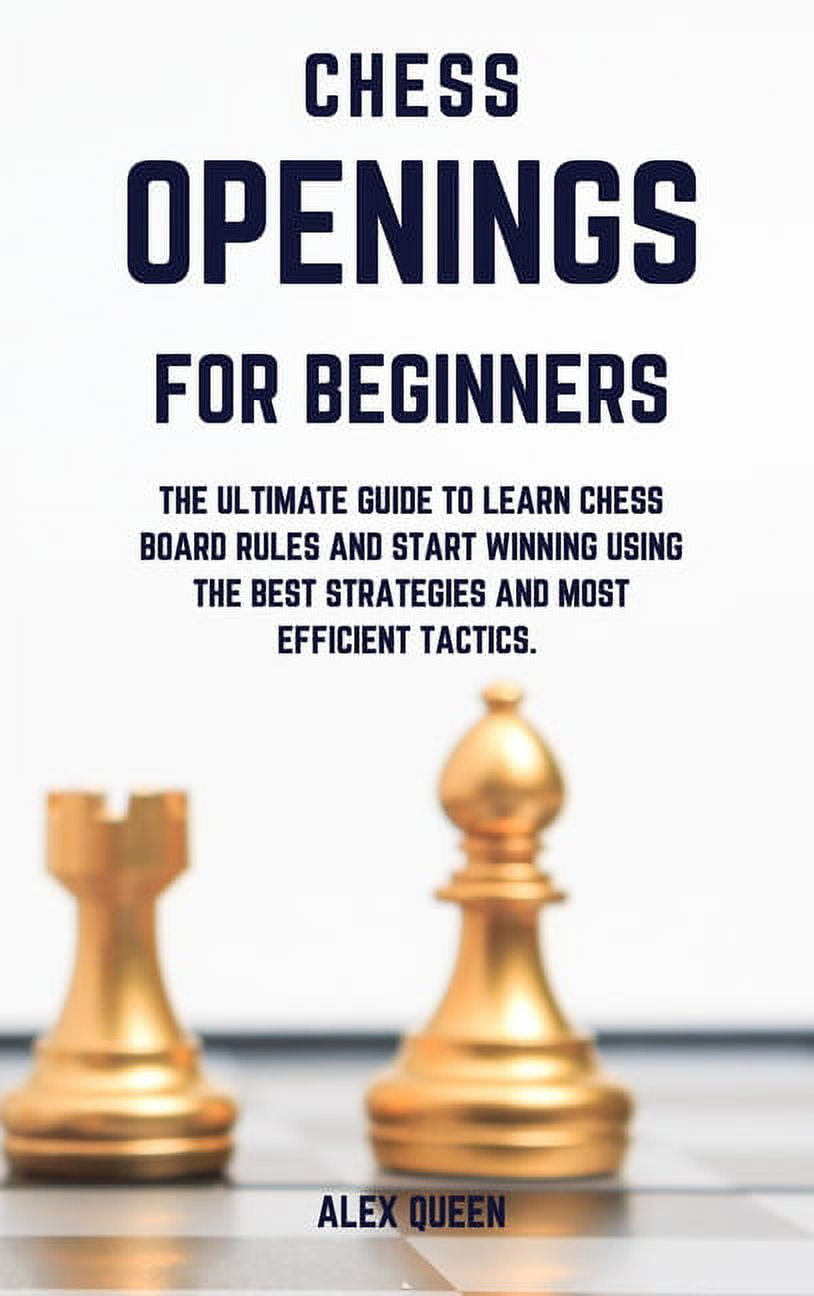 Chess Openings for Beginners: The Complete Guide On How To Learn