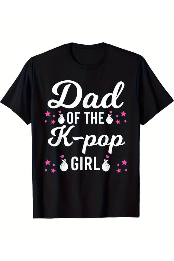 children’s wear Funny Dad of a K-pop Girl T-Shirt, Cute Korean Pop Music Fan Parent Graphic Tee for Girls' Fathers, Black Casual Child Clothing Gift
