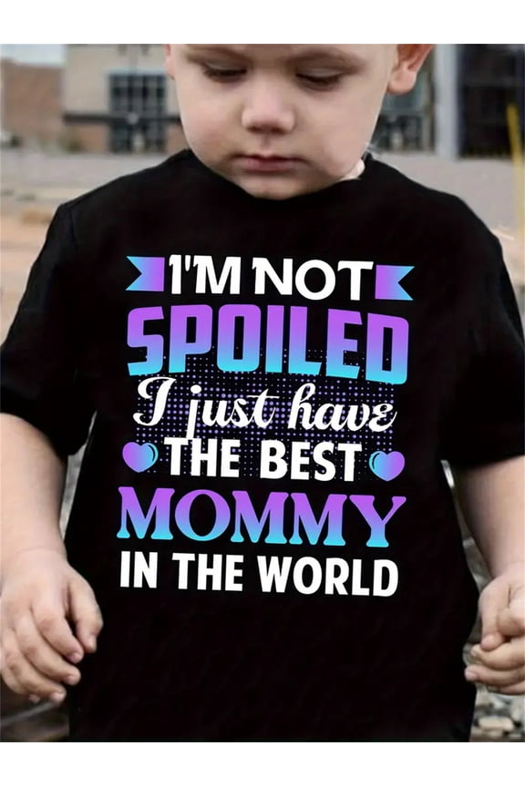 children’s wear Funny I'm Not Spoiled I Just Have The Best Mommy In The World Kids T-Shirt Cute Toddler Graphic Tee for Boys and Girls