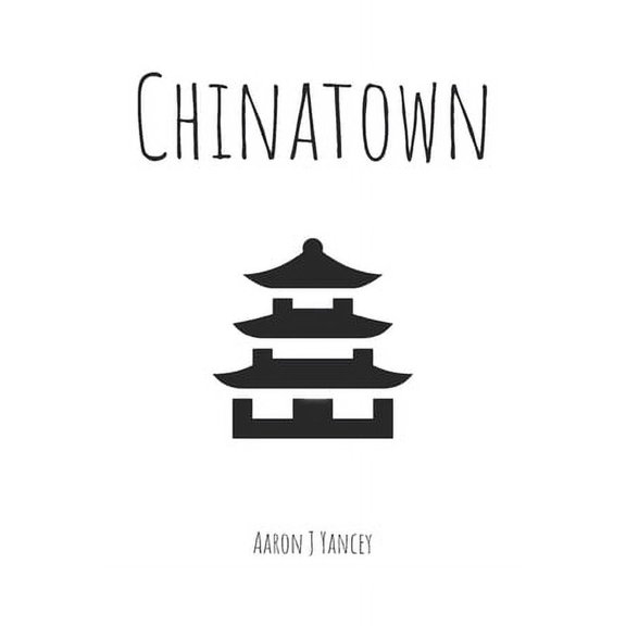 chinatown (Paperback) by Aaron J Yancey