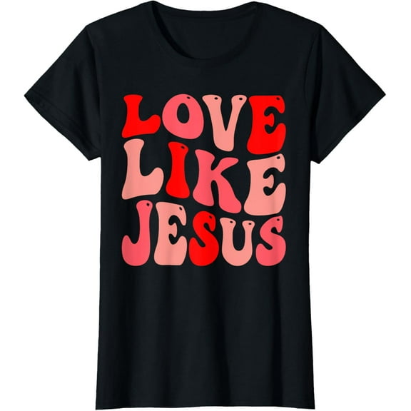 christian love like jesus valentine T-ShirtMen and women can wear, black T-shirts, gifts. Age: M,L，XL 2XL, 3XL, 287XL