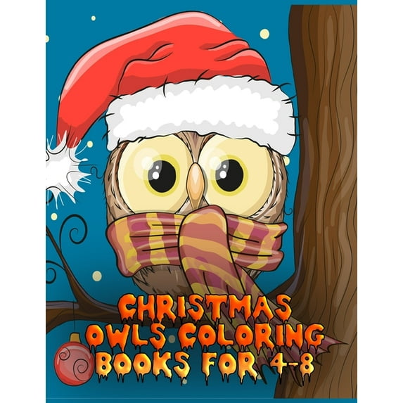 christmas owls coloring books for 4-8: The Best Christmas Stocking Stuffers Gift Idea for Girls Ages 4-8 Year Olds Girl , (Paperback)