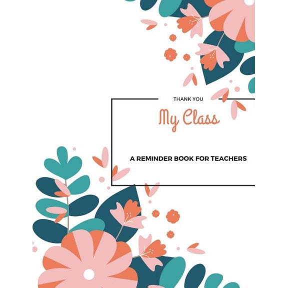 My class: A memory book for teachers I Farewell gift for teachers of pupils I Thank you for teachers I Individual gift for teachers to remember the class I 8,5' x 11 I 67 pages Paperback Teacher