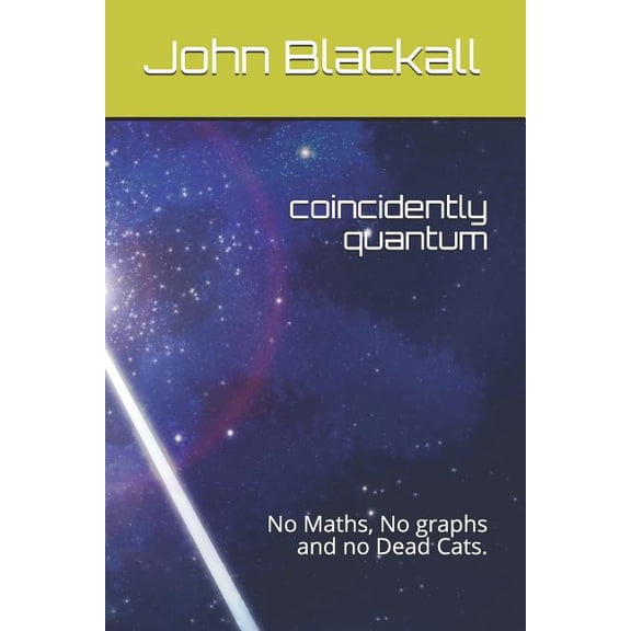 coincidently quantum: No Maths, No graphs and no Dead Cats. (Paperback)