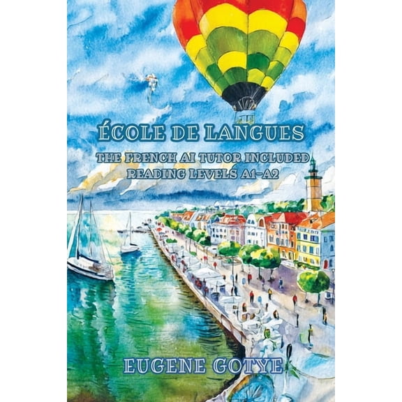 Graded French Readers cole de Langues: The French AI Tutor Included Reading Levels A1-A2 French-English, Book 28, (Paperback)