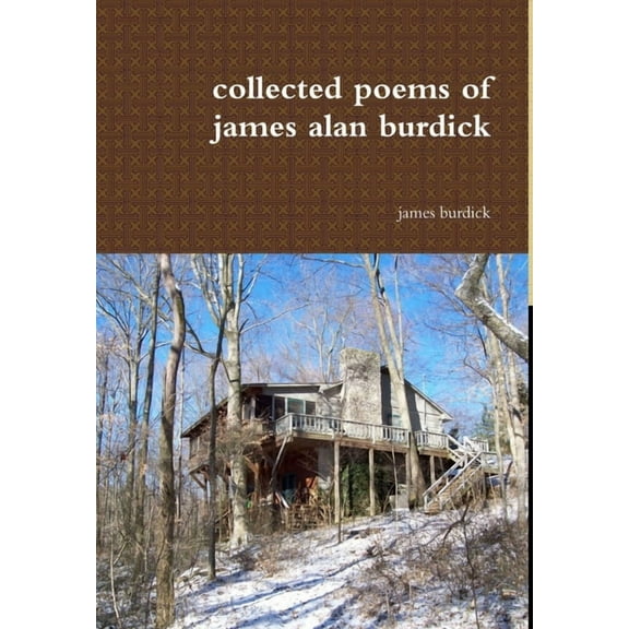 collected poems of james alan burdick, (Hardcover)