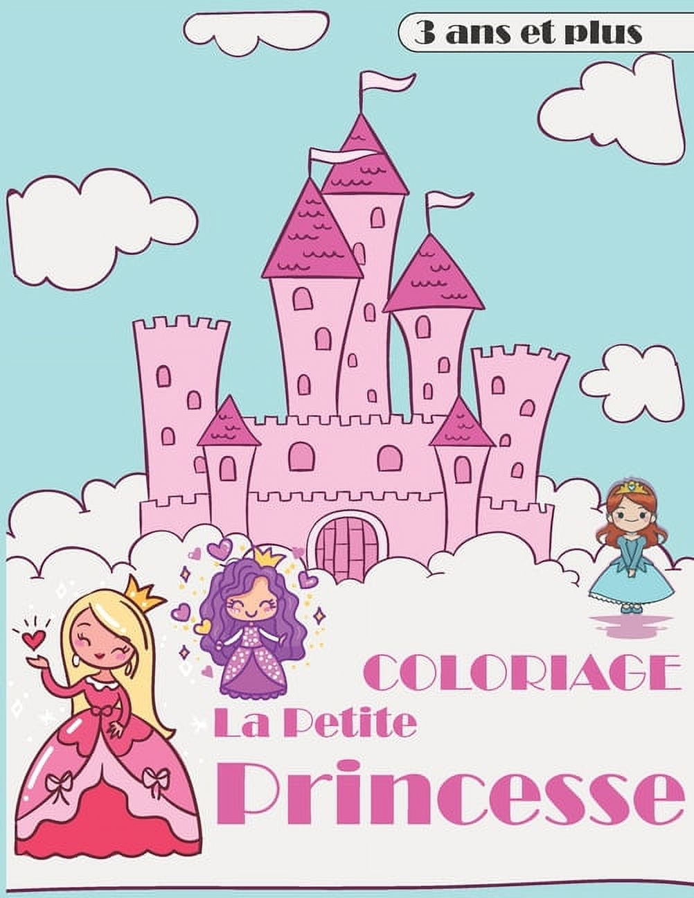 coloriage la petite princesse 3 ans et plus: livre de coloriage des petites  princesses grande taille pour les petites filles de 3 ans et plus.  (Paperback) 
