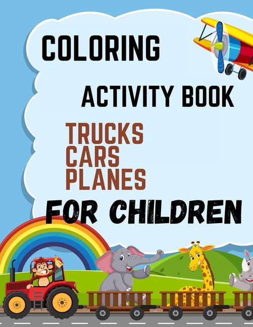 coloring activity book planes cars trucks for children: Kids Coloring Book with Monster Trucks. For Toddlers, Preschoole, (Paperback)