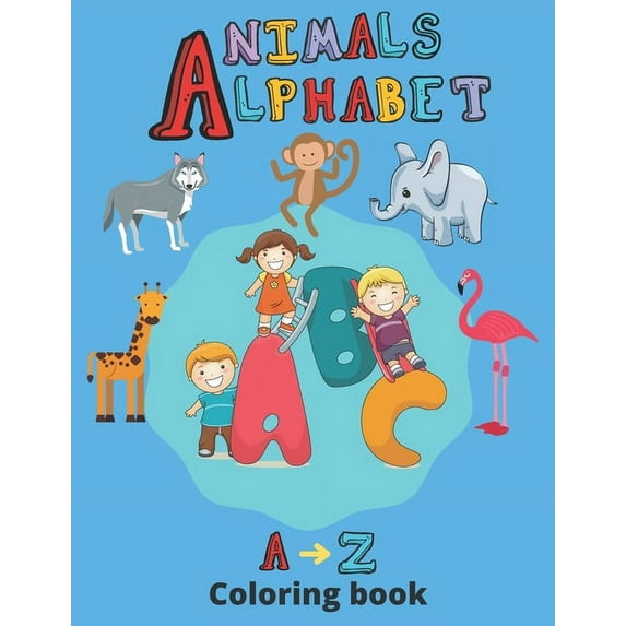 coloring book animals and alphabet: animals coloring book for toddlers alphabet coloring book kindergarteners animals al, (Paperback)