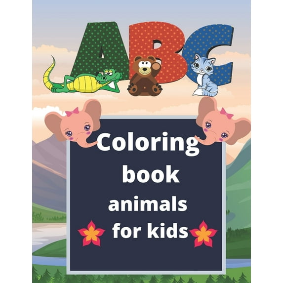 coloring book animals for kids ABC : Coloring book and Teaching kids A B C and animals coloring (Paperback)